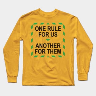 One Rule For Us, Another For Them Long Sleeve T-Shirt
